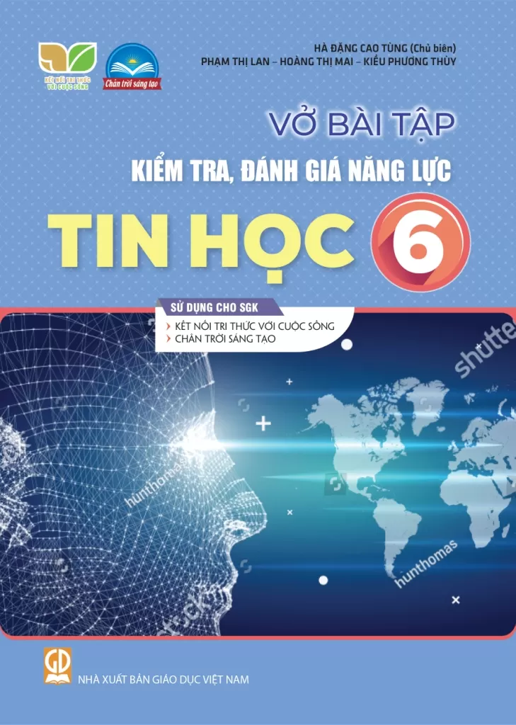 VỞ BÀI TẬP KIỂM TRA, ĐÁNH GIÁ NĂNG LỰC TIN HỌC LỚP 6 (Sử dụng cho SGK Kết nối tri thức, Chân trời sáng tạo)
